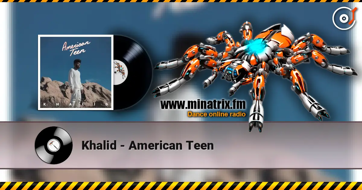Khalid - American Teen жоғары сапада онлайн тыңдау | Minatrix.FM