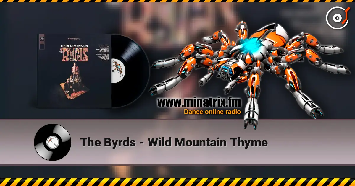 The Byrds - Wild Mountain Thyme жоғары сапада онлайн тыңдау | Minatrix.FM