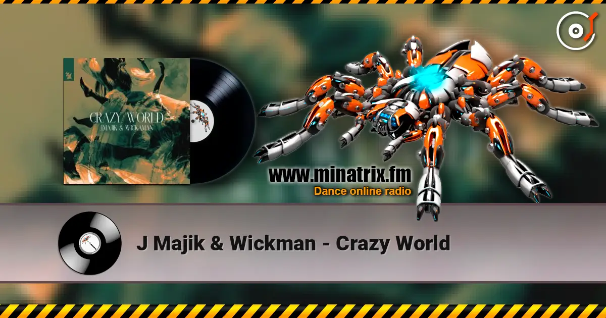 J Majik & Wickman - Crazy World жоғары сапада онлайн тыңдау | Minatrix.FM