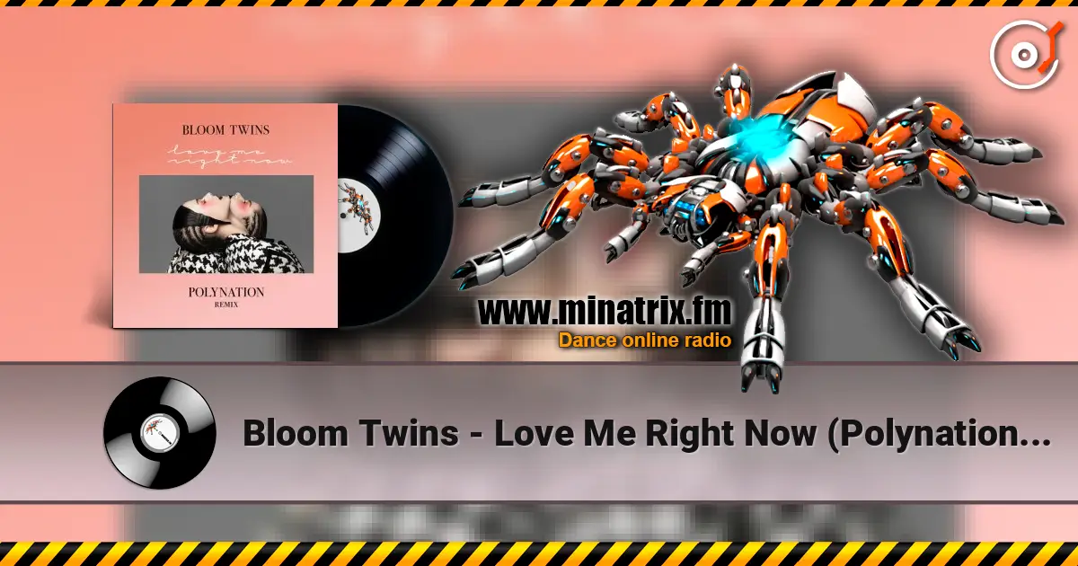 Bloom Twins - Love Me Right Now (Polynation Remix) жоғары сапада онлайн тыңдау | Minatrix.FM
