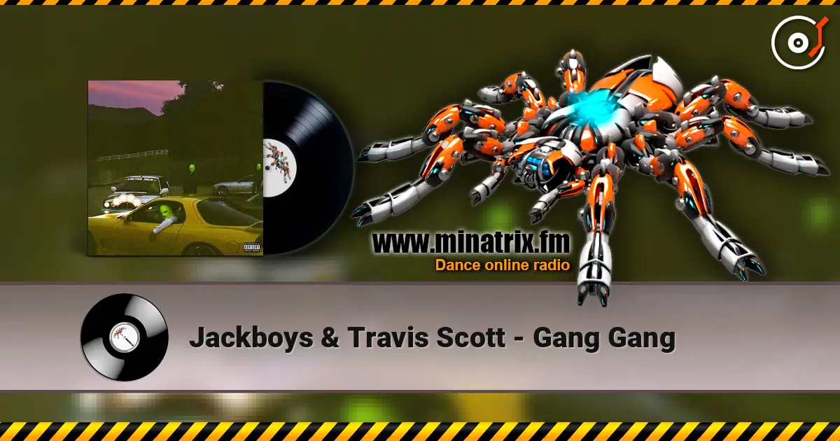Jackboys & Travis Scott - Gang Gang жоғары сапада онлайн тыңдау | Minatrix.FM