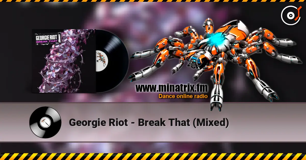 Georgie Riot - Break That (Mixed) жоғары сапада онлайн тыңдау | Minatrix.FM