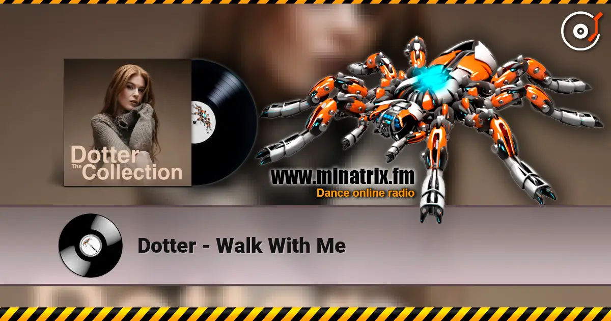 Dotter - Walk With Me жоғары сапада онлайн тыңдау | Minatrix.FM