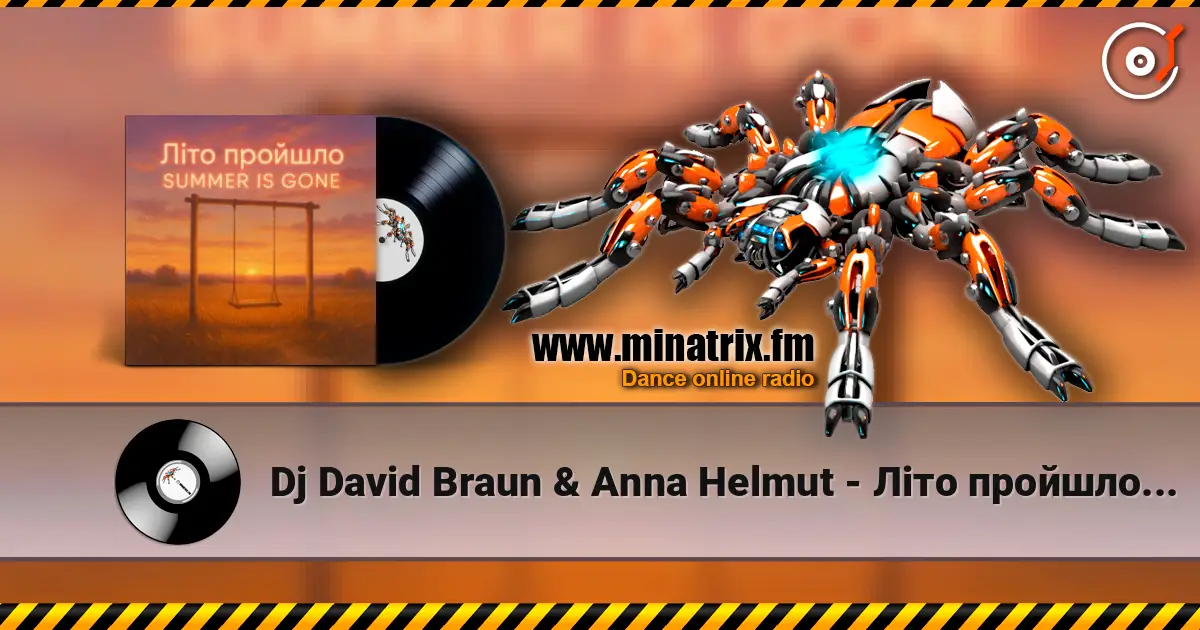 Dj David Braun & Anna Helmut - Літо пройшло. Summer is gone жоғары сапада онлайн тыңдау | Minatrix.FM