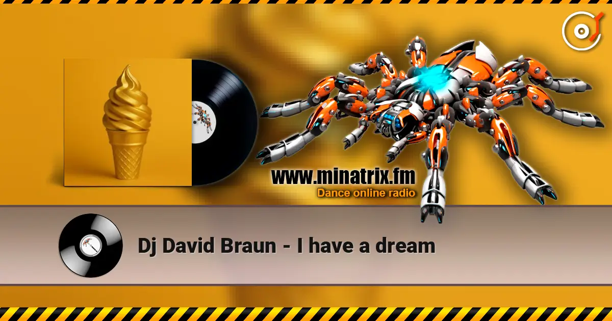 Dj David Braun - I have a dream жоғары сапада онлайн тыңдау | Minatrix.FM