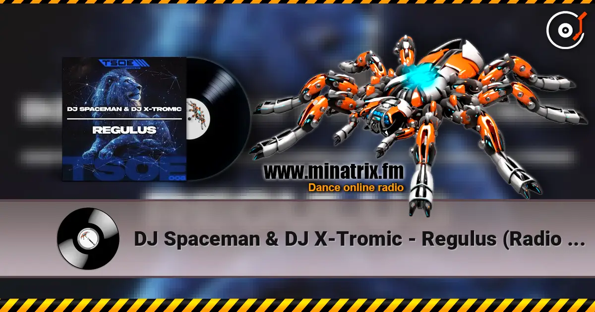 DJ Spaceman & DJ X-Tromic - Regulus (Radio Mix) жоғары сапада онлайн тыңдау | Minatrix.FM