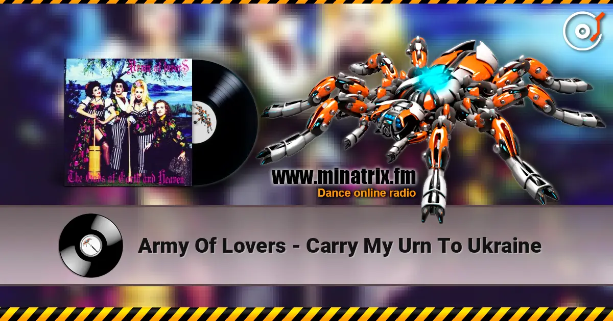 Army Of Lovers - Carry My Urn To Ukraine жоғары сапада онлайн тыңдау | Minatrix.FM