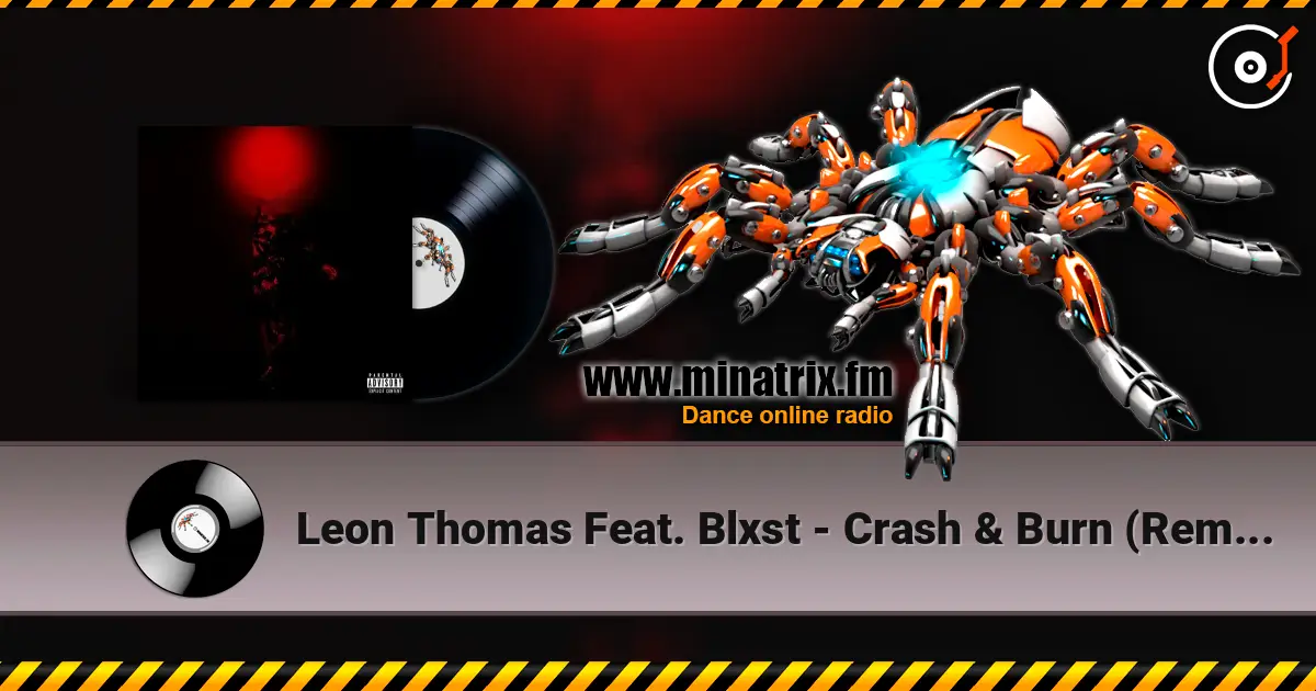 Leon Thomas Feat. Blxst - Crash & Burn (Remix) жоғары сапада онлайн тыңдау | Minatrix.FM