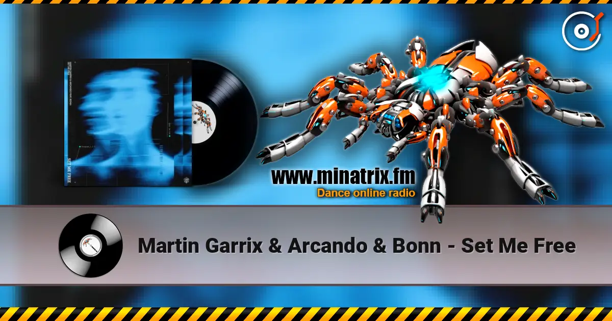 Martin Garrix & Arcando & Bonn - Set Me Free жоғары сапада онлайн тыңдау | Minatrix.FM