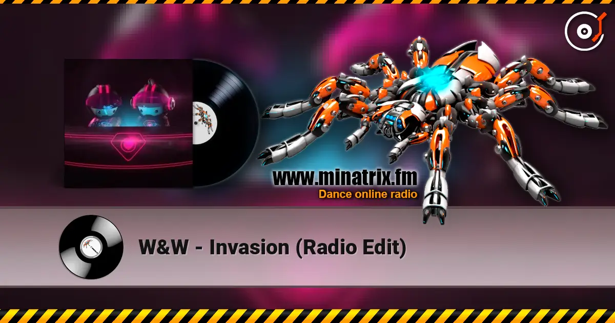 W&W - Invasion (Radio Edit) жоғары сапада онлайн тыңдау | Minatrix.FM