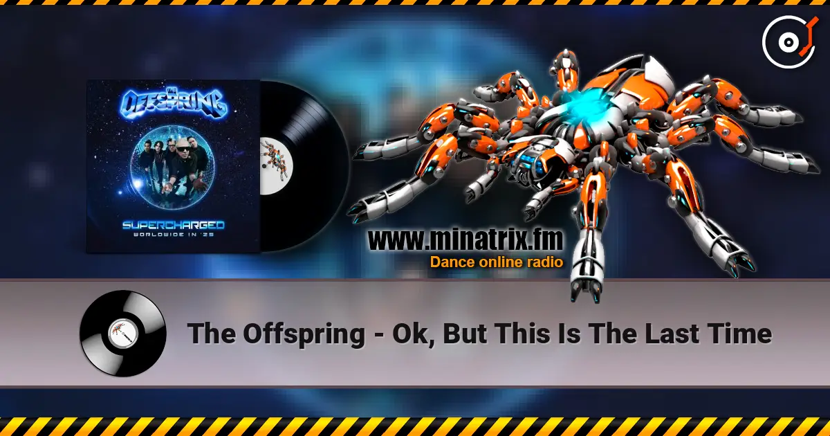The Offspring - Ok, But This Is The Last Time жоғары сапада онлайн тыңдау | Minatrix.FM