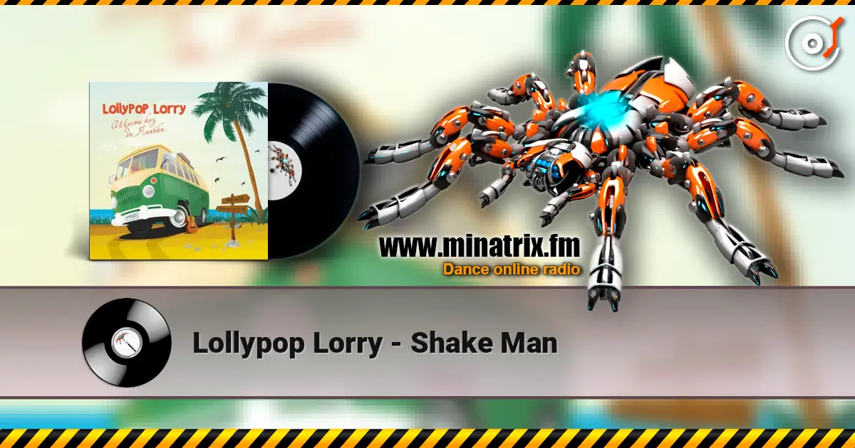 Lollypop Lorry - Shake Man жоғары сапада онлайн тыңдау | Minatrix.FM
