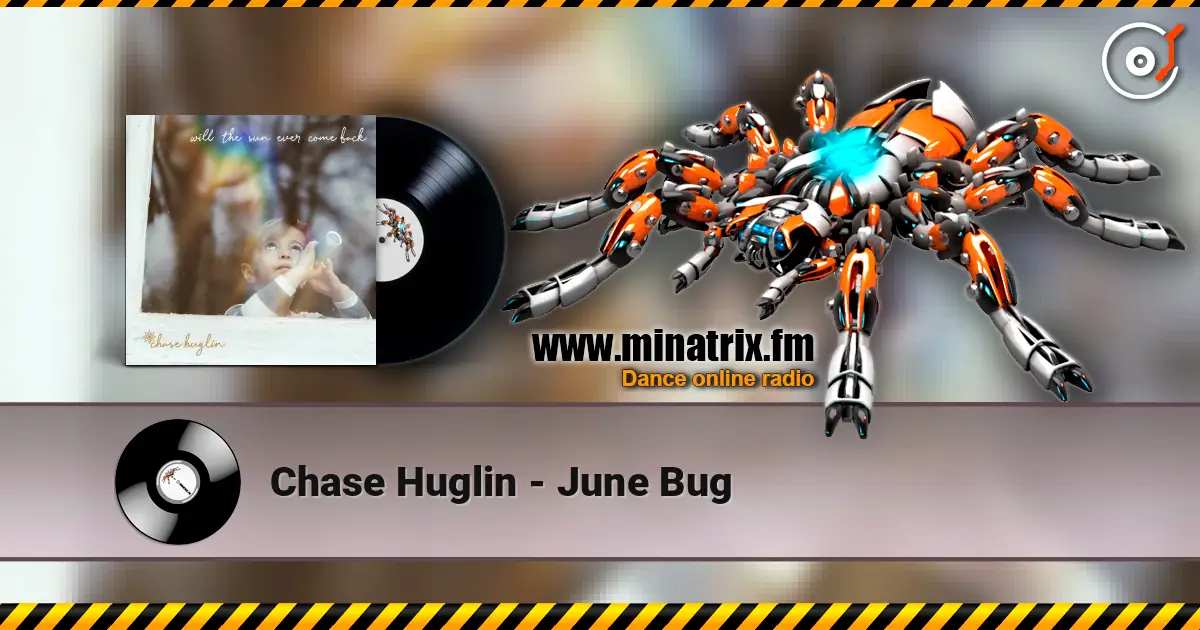 Chase Huglin - June Bug жоғары сапада онлайн тыңдау | Minatrix.FM