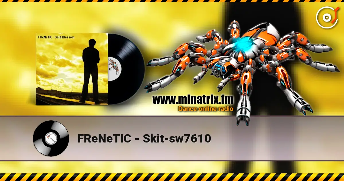FReNeTIC - Skit-sw7610 жоғары сапада онлайн тыңдау | Minatrix.FM