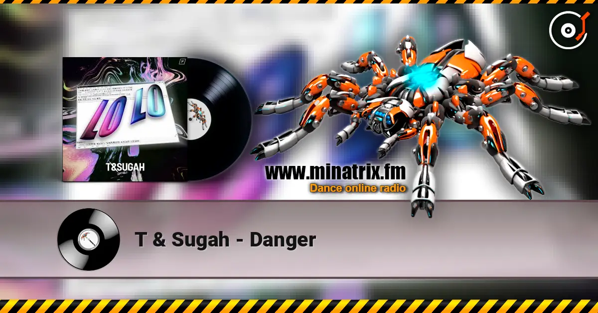 T & Sugah - Danger жоғары сапада онлайн тыңдау | Minatrix.FM