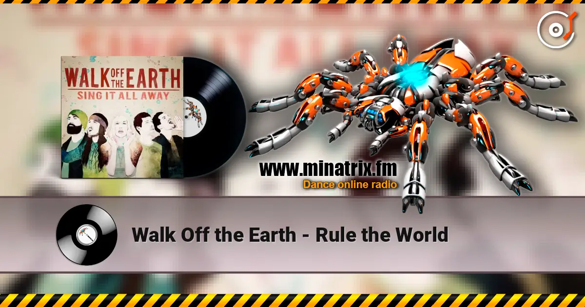 Walk Off the Earth - Rule the World жоғары сапада онлайн тыңдау | Minatrix.FM