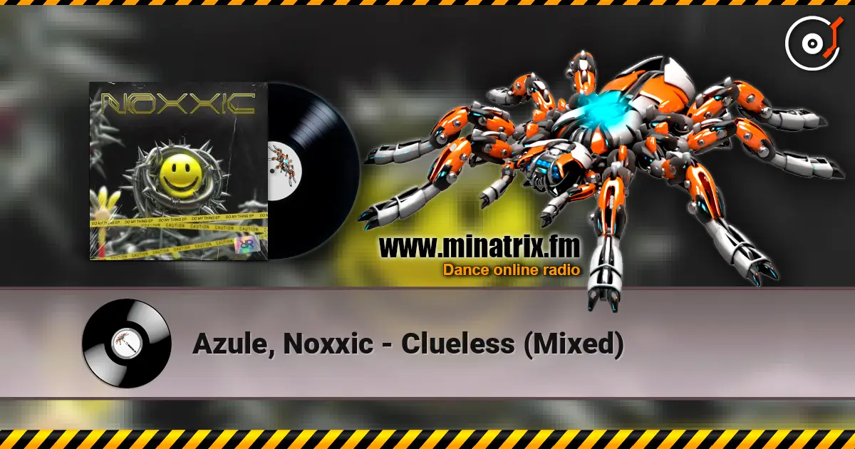 Azule, Noxxic - Clueless (Mixed) жоғары сапада онлайн тыңдау | Minatrix.FM