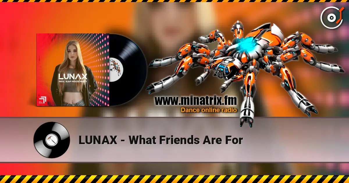 LUNAX - What Friends Are For жоғары сапада онлайн тыңдау | Minatrix.FM