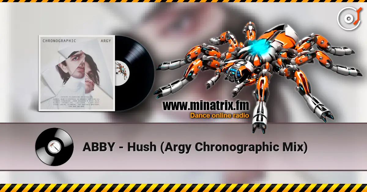 ABBY - Hush (Argy Chronographic Mix) жоғары сапада онлайн тыңдау | Minatrix.FM