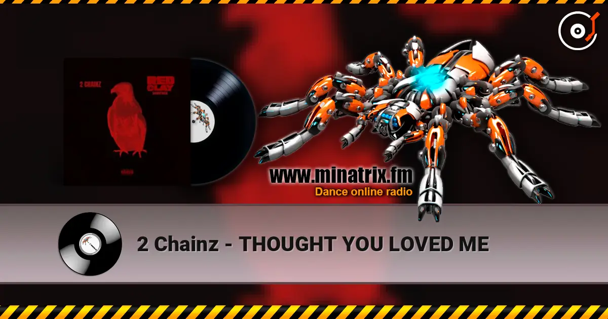 2 Chainz - THOUGHT YOU LOVED ME жоғары сапада онлайн тыңдау | Minatrix.FM