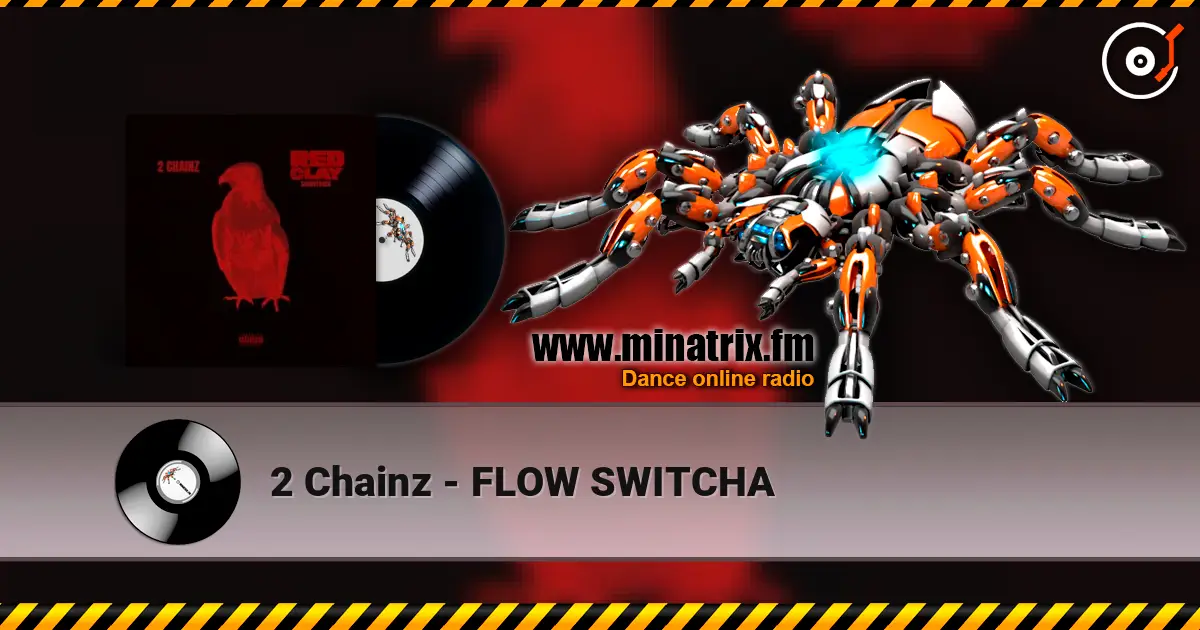 2 Chainz - FLOW SWITCHA жоғары сапада онлайн тыңдау | Minatrix.FM