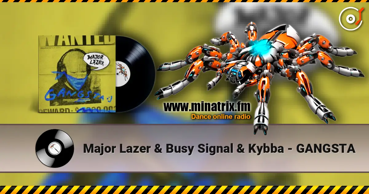 Major Lazer & Busy Signal & Kybba - GANGSTA жоғары сапада онлайн тыңдау | Minatrix.FM