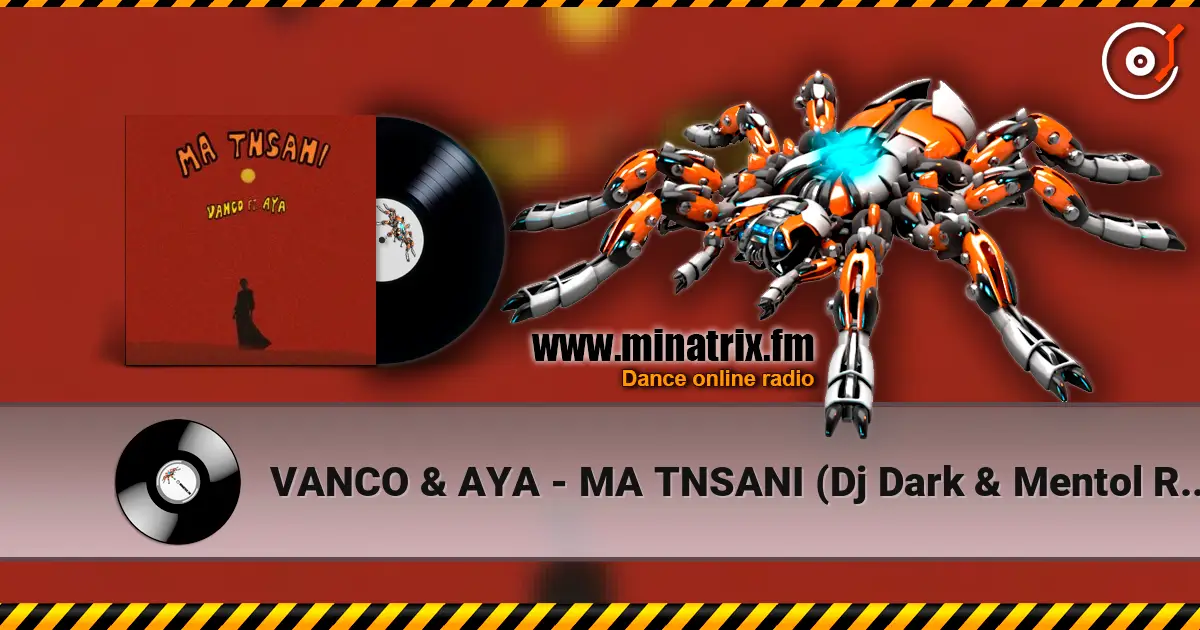 VANCO & AYA - MA TNSANI (Dj Dark & Mentol Remix) жоғары сапада онлайн тыңдау | Minatrix.FM