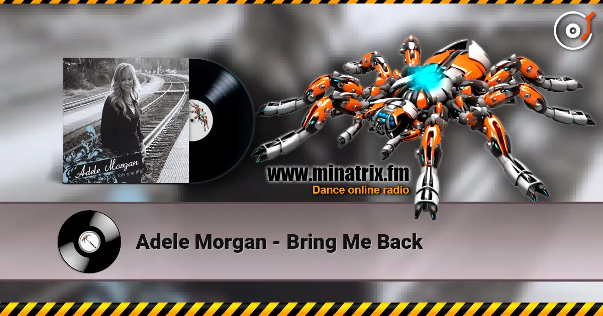 Adele Morgan - Bring Me Back жоғары сапада онлайн тыңдау | Minatrix.FM