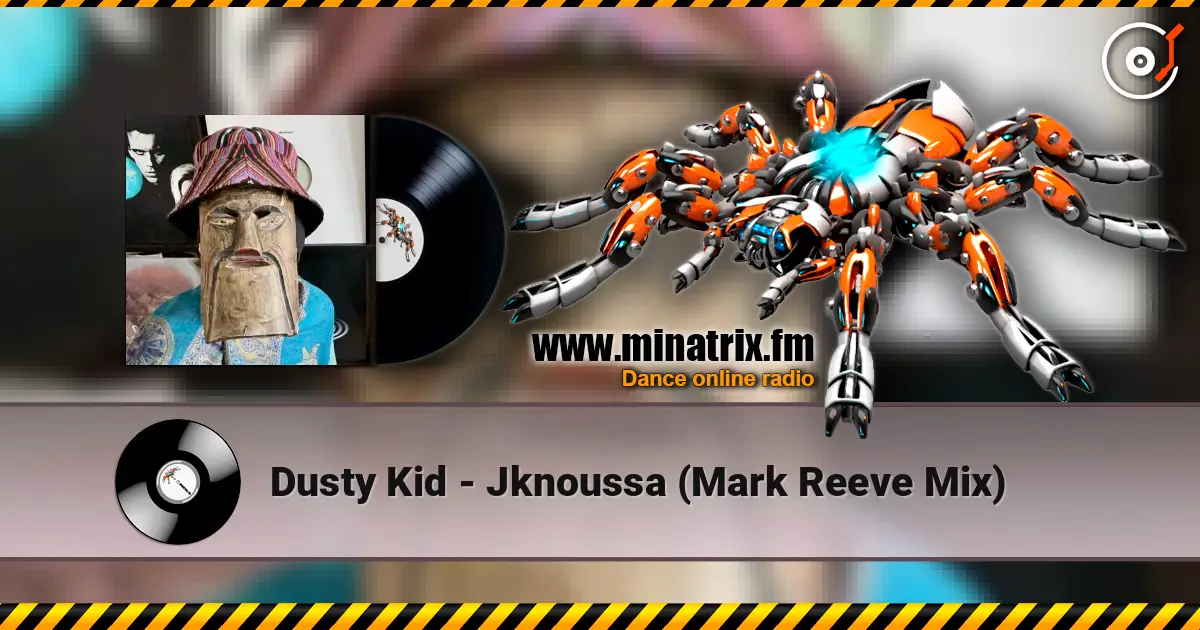 Dusty Kid - Jknoussa (Mark Reeve Mix) жоғары сапада онлайн тыңдау | Minatrix.FM