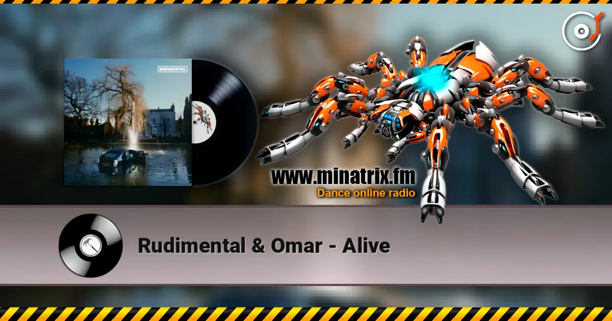 Rudimental & Omar - Alive жоғары сапада онлайн тыңдау | Minatrix.FM