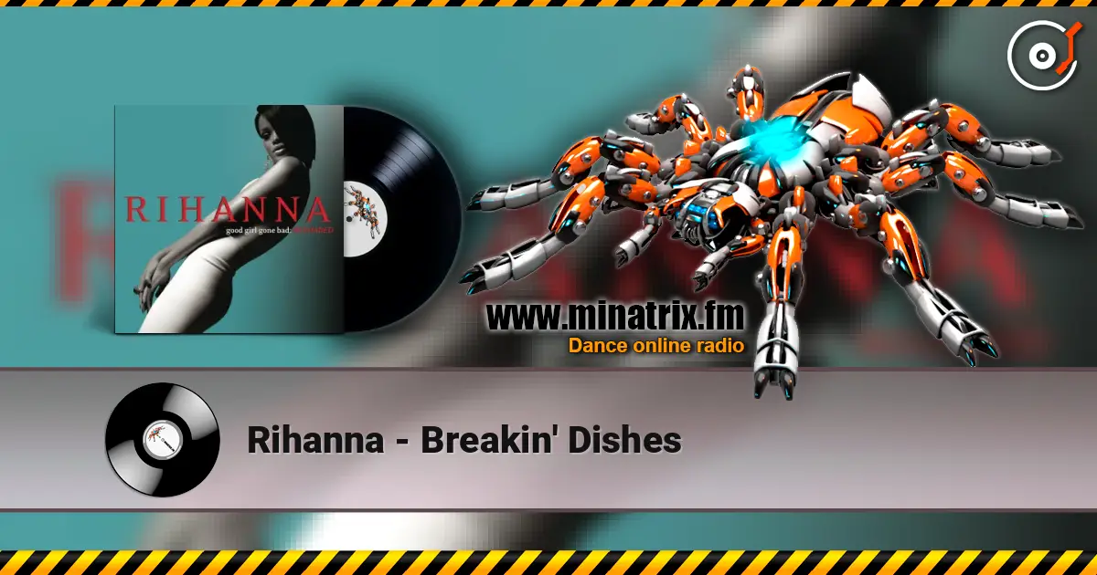 Rihanna - Breakin' Dishes жоғары сапада онлайн тыңдау | Minatrix.FM
