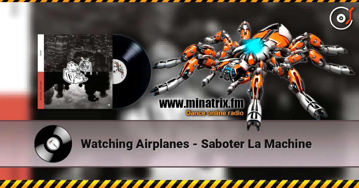 Watching Airplanes - Saboter La Machine жоғары сапада онлайн тыңдау | Minatrix.FM