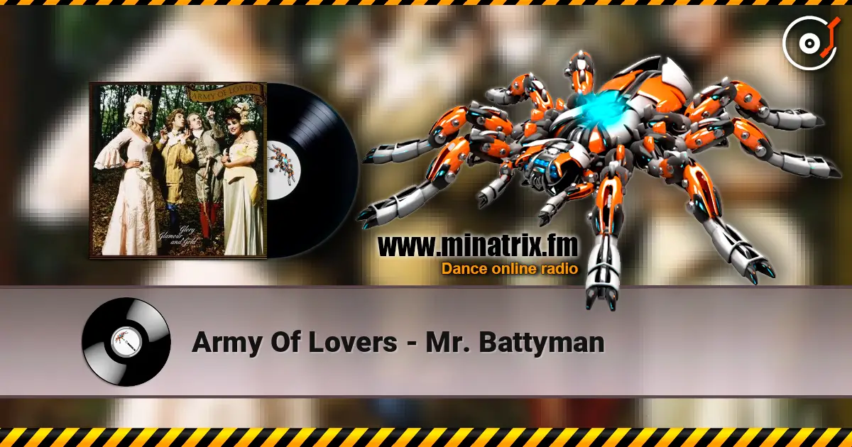 Army Of Lovers - Mr. Battyman жоғары сапада онлайн тыңдау | Minatrix.FM
