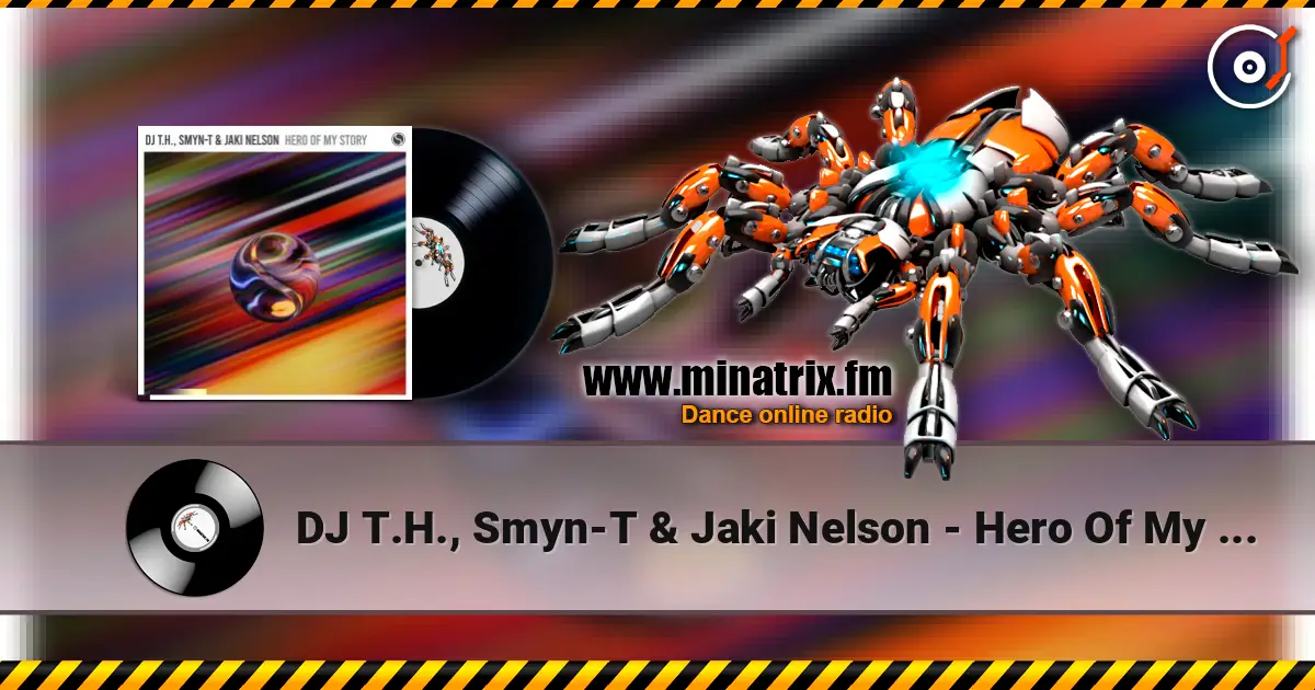 DJ T.H., Smyn-T & Jaki Nelson - Hero Of My Story (Extended Mix) жоғары сапада онлайн тыңдау | Minatrix.FM