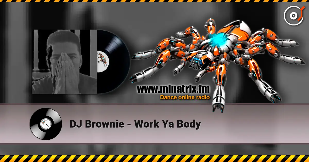 DJ Brownie - Work Ya Body жоғары сапада онлайн тыңдау | Minatrix.FM