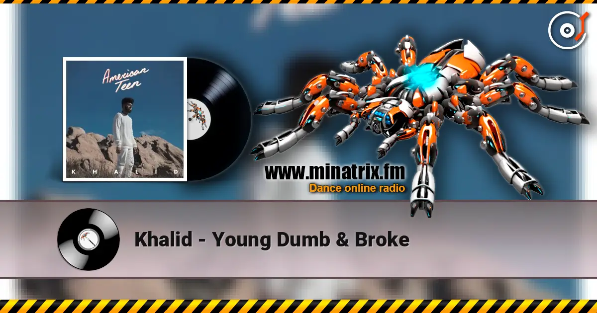 Khalid - Young Dumb & Broke жоғары сапада онлайн тыңдау | Minatrix.FM