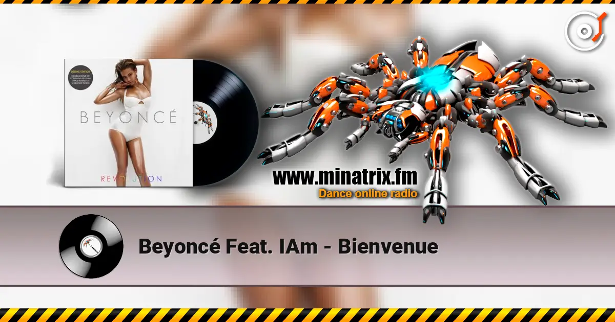 Beyoncé Feat. IAm - Bienvenue жоғары сапада онлайн тыңдау | Minatrix.FM