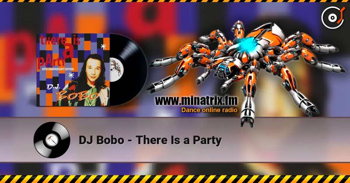 DJ Bobo - There Is a Party жоғары сапада онлайн тыңдау | Minatrix.FM