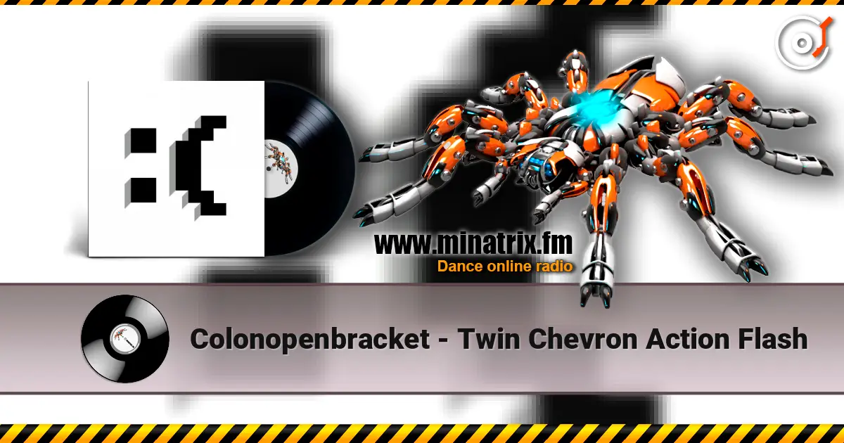 Colonopenbracket - Twin Chevron Action Flash жоғары сапада онлайн тыңдау | Minatrix.FM