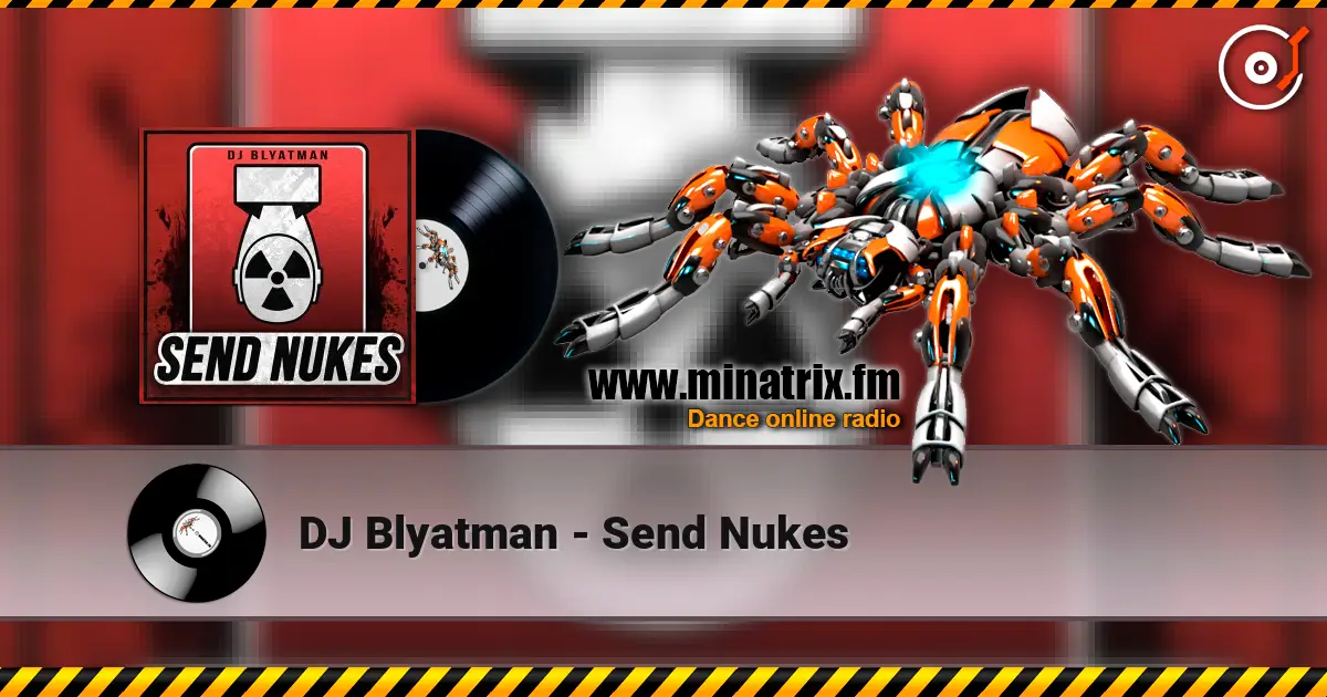 DJ Blyatman - Send Nukes жоғары сапада онлайн тыңдау | Minatrix.FM
