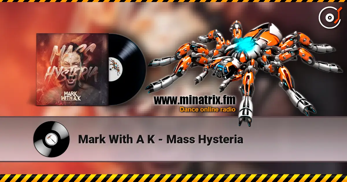 Mark With A K - Mass Hysteria жоғары сапада онлайн тыңдау | Minatrix.FM