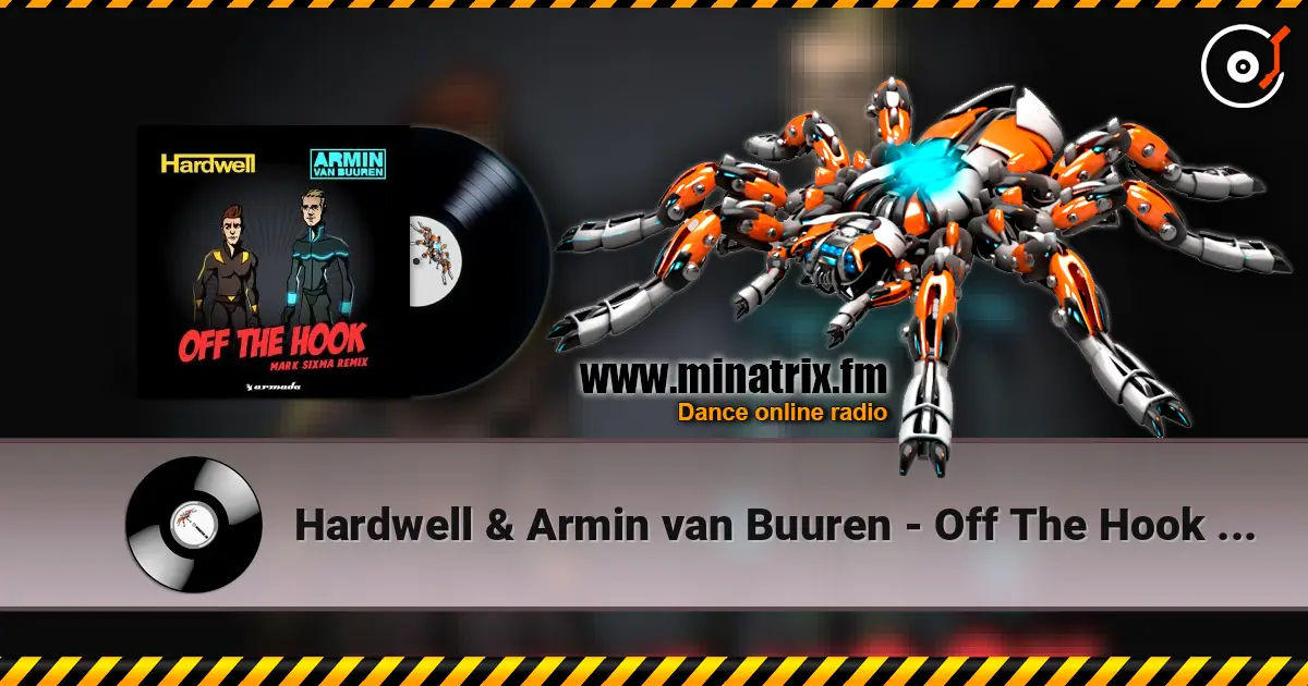 Hardwell & Armin van Buuren - Off The Hook (Mark Sixma Remix) жоғары сапада онлайн тыңдау | Minatrix.FM