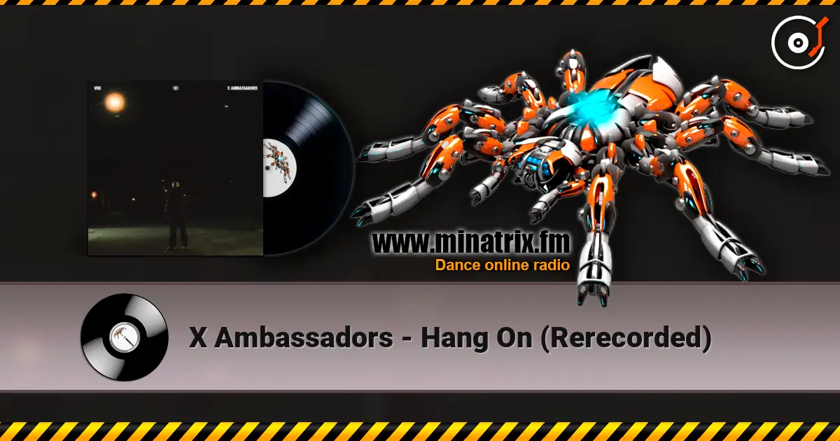 X Ambassadors - Hang On (Rerecorded) жоғары сапада онлайн тыңдау | Minatrix.FM