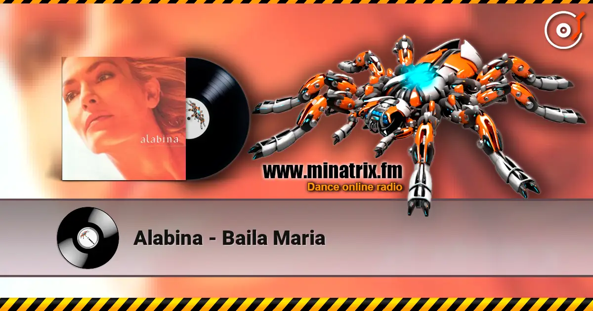 Alabina - Baila Maria жоғары сапада онлайн тыңдау | Minatrix.FM