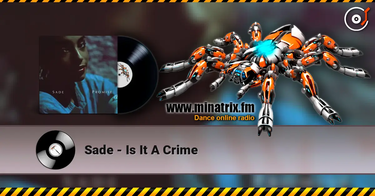 Sade - Is It A Crime жоғары сапада онлайн тыңдау | Minatrix.FM