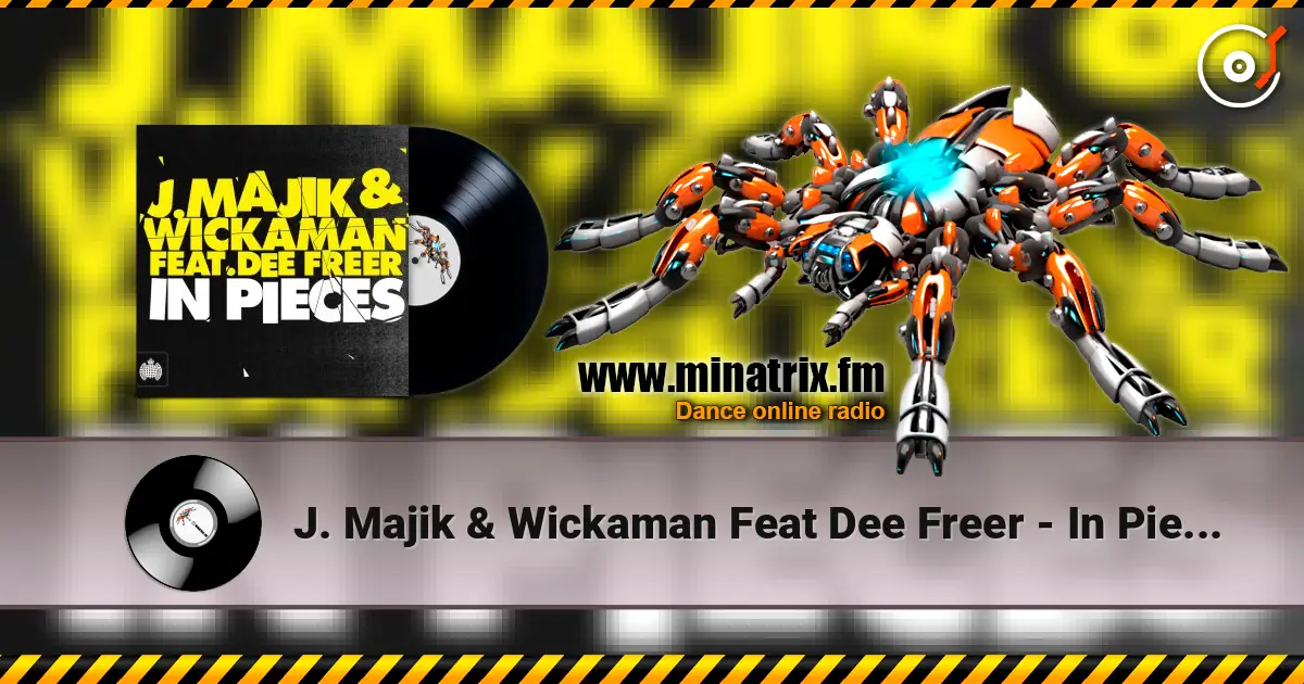 J. Majik & Wickaman Feat Dee Freer - In Pieces (Radio Edit) жоғары сапада онлайн тыңдау | Minatrix.FM