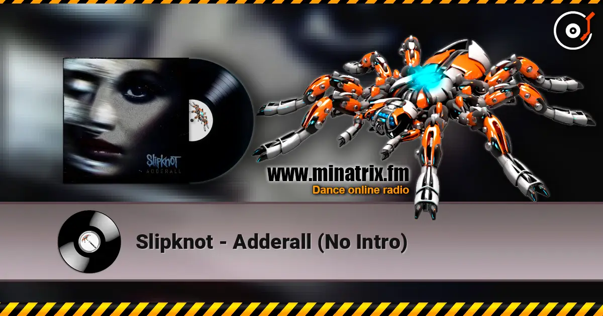Slipknot - Adderall (No Intro) жоғары сапада онлайн тыңдау | Minatrix.FM