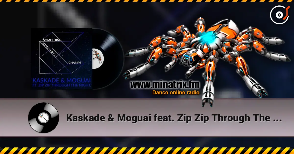 Kaskade & Moguai feat. Zip Zip Through The Night - Something Something Champ жоғары сапада онлайн тыңдау | Minatrix.FM