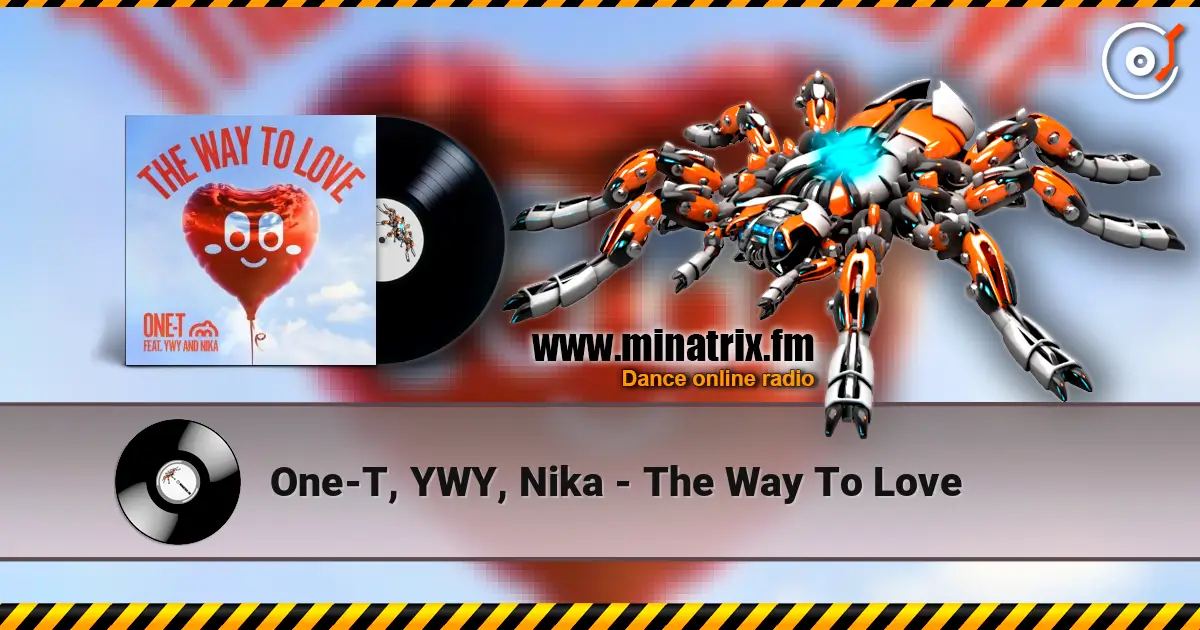 One-T, YWY, Nika - The Way To Love жоғары сапада онлайн тыңдау | Minatrix.FM