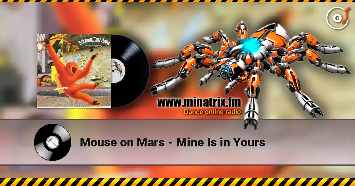 Mouse on Mars - Mine Is in Yours жоғары сапада онлайн тыңдау | Minatrix.FM